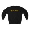 YOU AND I sweatshirt