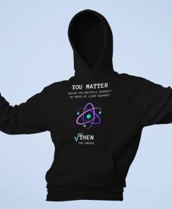 You Matter Science Hoodie