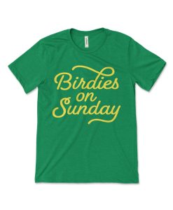 Birdies On Sunday T Shirt