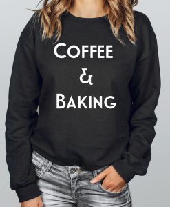 Coffee and Baking Sweatshirt