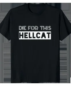 Die For This Hellcat Shirt