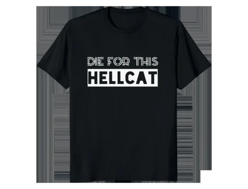 Die For This Hellcat Shirt