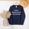 Easily Distracted By Helicopters Sweatshirt