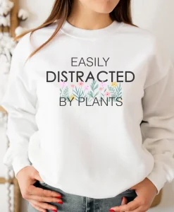 Easily Distracted By Plants Sweatshirt