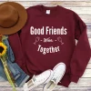 Good Friends Wine Together Sweatshirt