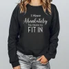 I Have Absolutely No Desire to Fit In Sweatshirt