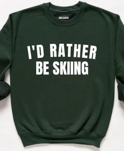 I'd Rather Be Skiing Sweatshirt