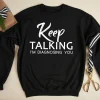 Keep Talking I'm Diagnosing You Sweatshirt