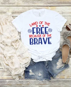 Land of the Free Because of the Brave Shirt