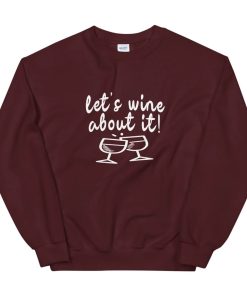 Let's Wine About It Funny Unisex Crewneck Sweatshirt