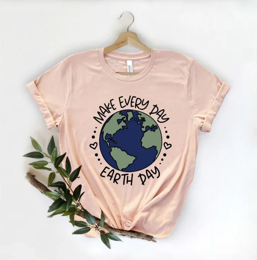 Make Everyday Earth Day T Shirt