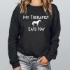 My Therapist Eats Hay Sweatshirt