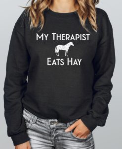 My Therapist Eats Hay Sweatshirt