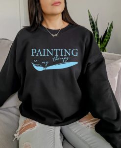 Painting Is My Therapy Sweatshirt