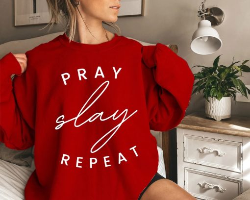 Pray Slay Repeat Sweatshirt