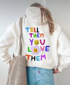 Tell Them You Love Them Hoodie