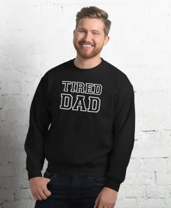 Tired Dad Sweatshirt