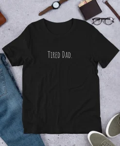 Tired Dad T-Shirt