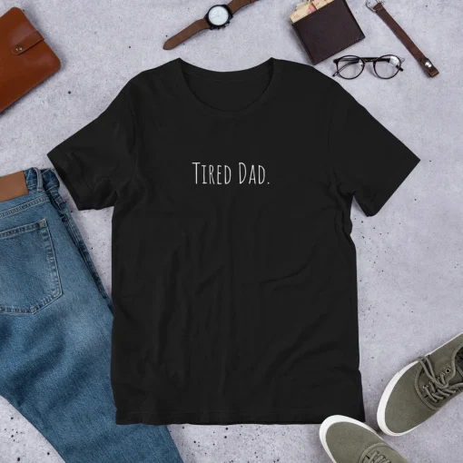 Tired Dad T-Shirt