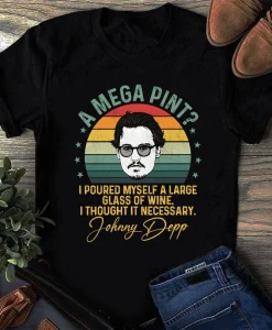 A Mega Pint Johnny Depp Quote Shirt