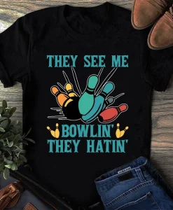 Bowling They See Me Bowlin They Hatin Shirt