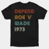 Defend Roe v Wade 1973 Shirt