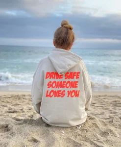 Drive Safe Someone Loves You Hoodie