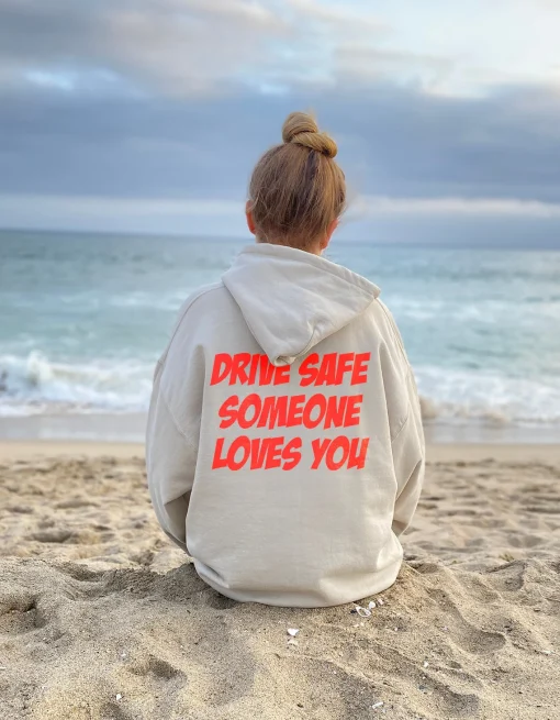 Drive Safe Someone Loves You Hoodie