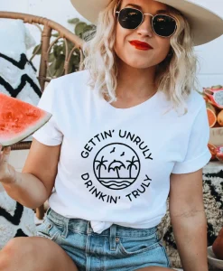 Gettin Unruly Drinkin Truly Shirt