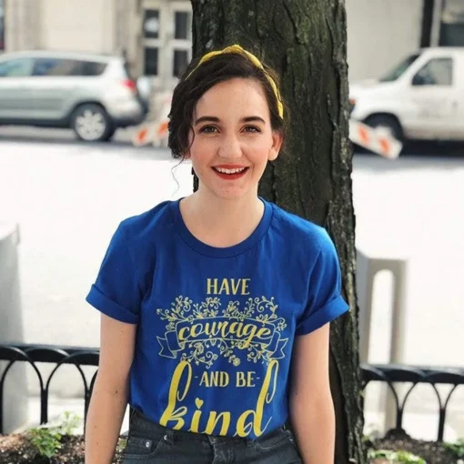 Have Courage & Be Kind Shirt