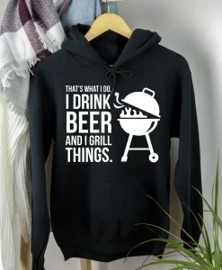 I Drink Beer and Grill Things Hoodie