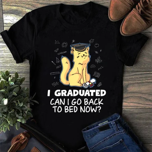 I Graduated Can I Go Back To Bed Now Cat Lover Graduate Cats Shirt