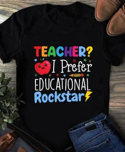 I Prefer Educational Rockstar, Gift For Teacher Shirt