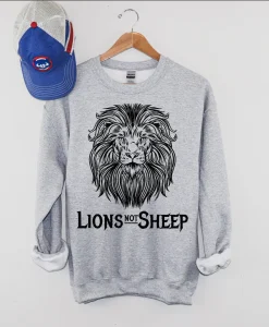 Lions Not Sheep Sweatshirt