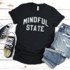 Mindful State T Shirt