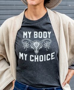 My Body My Choice Shirt