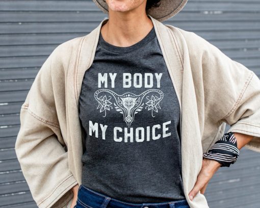 My Body My Choice Shirt