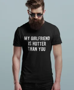 My girlfriend is hotter than you Unisex T-Shirt