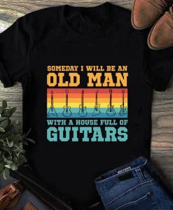 Old Man With A House Full Of Guitar Shirt