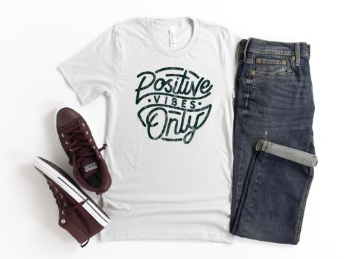 Positive Vibes Only T Shirt