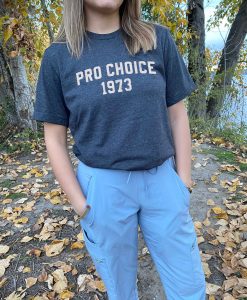 Pro Choice 1973 T Shirt