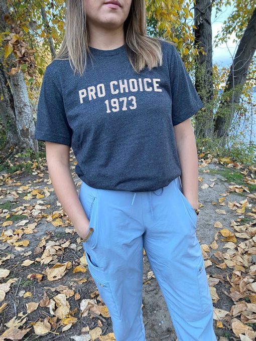 Pro Choice 1973 T Shirt