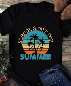 School's Out For Summer Teacher Last Day Shirt