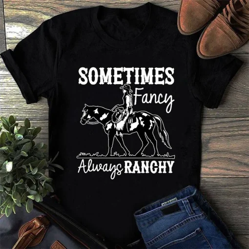 Sometimes Fancy Always Ranchy Shirt