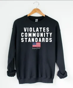 Violates Community Standards Unisex Sweatshirt