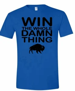 Win the whole damn thing Buffalo Bills t-shirt