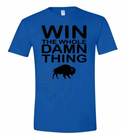 Win the whole damn thing Buffalo Bills t-shirt