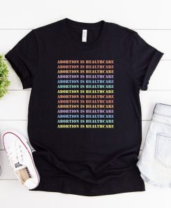 Abortion is Healthcare T-Shirt