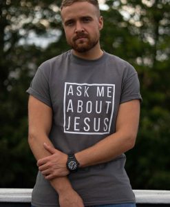 Ask Me About Jesus Christian T-Shirt