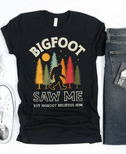 Bigfoot Saw Me T Shirt